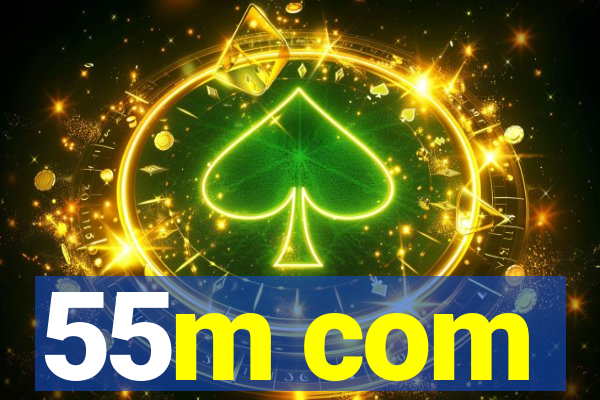 55m com